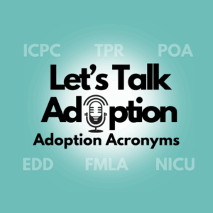Let's Talk Adoption Acronyms
